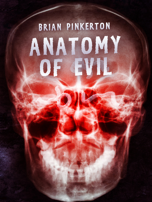 Title details for Anatomy of Evil by Brian Pinkerton - Available